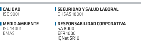 Calidad iso 9001, Seguridad y salud laboral OHSAS 18001, medio ambiente ISO 14001 EMAS, responsabilidad corporativa SA 8000, EFR 1000 y IQNet SR10