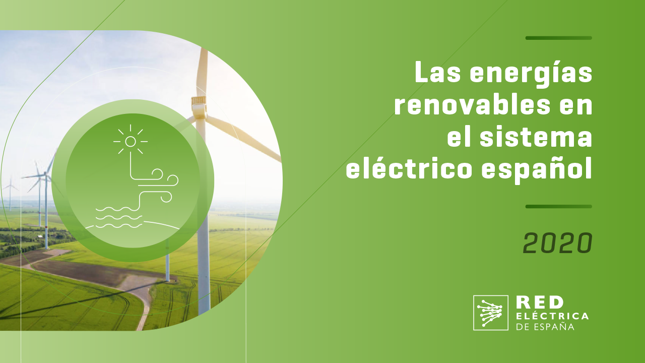 Informe Las energías renovables en el sistema eléctrico español España, preparada para superar este año la generación récord de renovables alcanzada en un 2020 histórico